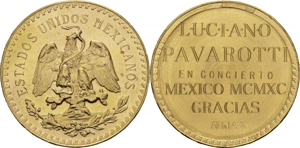 Republic, 1867-. 50 Pesos ND. Gifted to Luciano Pavarotti. Obv. ESTADOS UNIDOS MEXICANOS. Coat of arms. Rev. LUCIANO / PAVAROTTI / EN CONCIERTO / MEXICO MCMXC / GRACIAS / ADRIANO. AU. 41.00 g. RR UNC
Ex. Stack's Bowers auction 168, 7 August 2012, lot 40296. 3250 USD + bp.